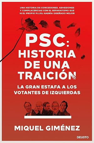PSC: Historia de una traici&oacute;n: La gran estafa a los votantes de izquierdas (Deusto)