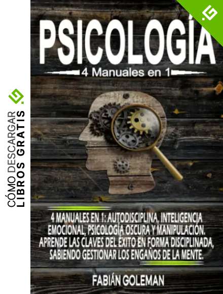 Psicolog&iacute;a: 4 Manuales en 1: Autodisciplina, Inteligencia emocional, Psicolog&iacute;a Oscura y Manipulaci&oacute;n. Aprende las claves del &eacute;xito en forma ... de los mejores para no caer en mentiras.)