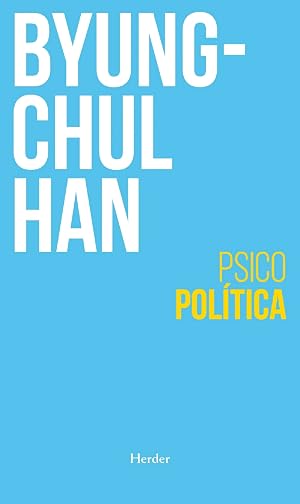 Psicopol&iacute;tica (2&ordf; Edici&oacute;n): Neoliberalismo Y Nuevas Tecnicas De Poder