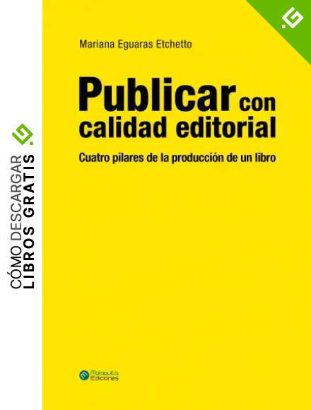 Publicar con calidad editorial: Cuatro pilares de la producci&oacute;n de un libro