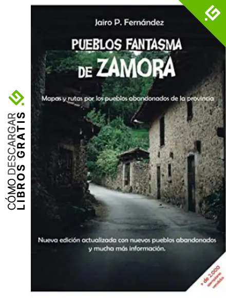 Pueblos Fantasma de Zamora: Mapas y rutas por los pueblos abandonados de la provincia
