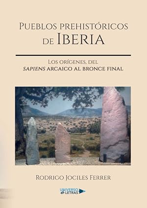 Pueblos prehist&oacute;ricos de Iberia: Los or&iacute;genes, del sapiens arcaico al bronce final