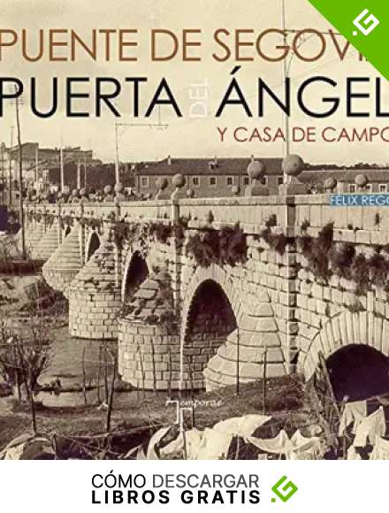 Puente de Segovia. Puerta del &Aacute;ngel y Casa de Campo