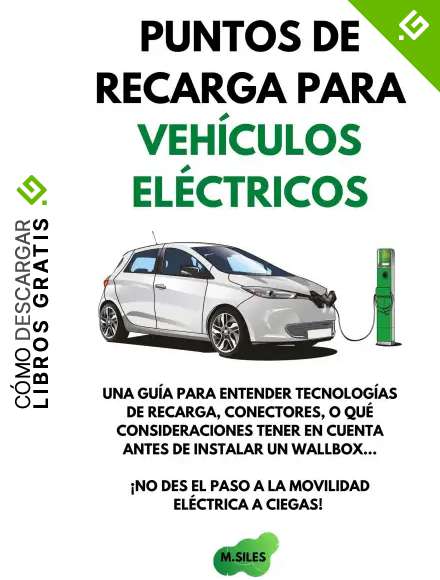 Puntos de recarga para veh&iacute;culos el&eacute;ctricos: Una gu&iacute;a para entender las tecnolog&iacute;as de recarga, conectores, o qu&eacute; consideraciones tener en cuenta a la hora de instalar un wallbox