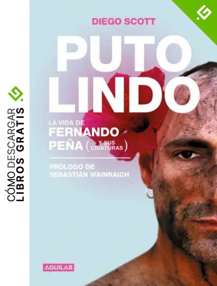 Puto lindo: La vida de Fernando Pe&ntilde;a (y sus criaturas)