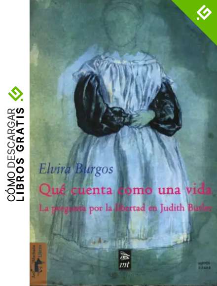 Qu&eacute; cuenta como una vida: La pregunta por la libertad en Judith Butler (M&iacute;nimo Tr&aacute;nsito)