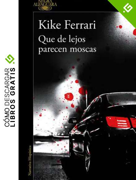 Que de lejos parecen moscas (Alfaguara Negra)