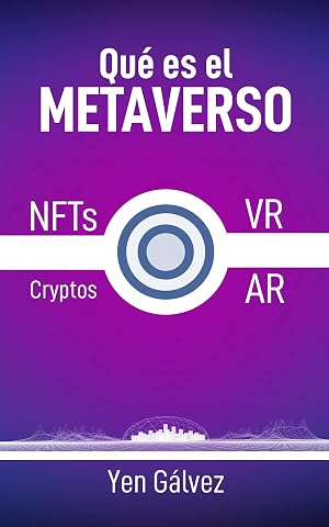 Qu&eacute; es el Metaverso (2022 Segunda Edici&oacute;n): Gu&iacute;a pr&aacute;ctica sobre todo lo que necesitas saber sobre el futuro del metaverso y la transformaci&oacute;n virtual de empresas.