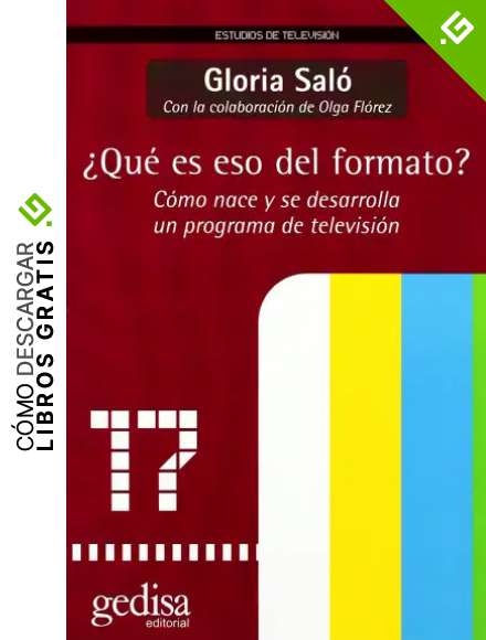 &iquest;Qu&eacute; es eso del formato?: C&oacute;mo nace y se desarrolla un programa de televisi&oacute;n: 501018 (Estudios de Televisi&oacute;n)