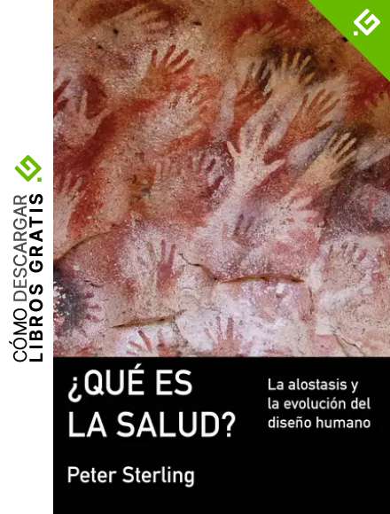 &iquest;Qu&eacute; es la salud?: La alostasis y la evoluci&oacute;n del dise&ntilde;o humano