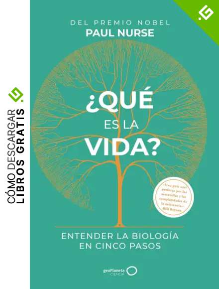 &iquest;Qu&eacute; es la vida?: Entender la biolog&iacute;a en cinco pasos (geoPlaneta Ciencia)