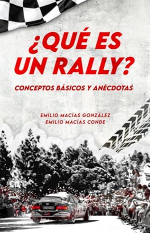 &iquest;Qu&eacute; es un rally?: Conceptos b&aacute;sicos y an&eacute;cdotas