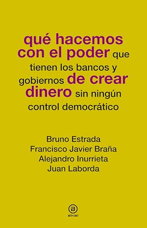 Qu&eacute; hacemos con el poder de crear dinero