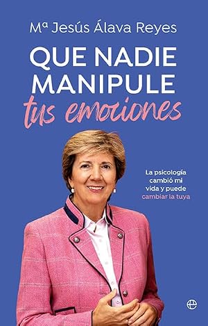 Que nadie manipule tus emociones: La psicolog&iacute;a cambi&oacute; mi vida y puede cambiar la tuya (Salud)