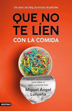 Que no te l&iacute;en con la comida: Una gu&iacute;a imprescindible para saber si est&aacute;s comiendo bien: 313 (Imago Mundi)