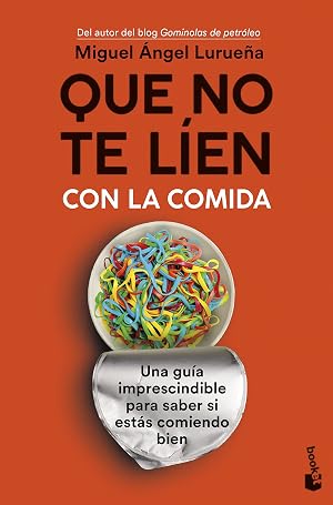 Que no te l&iacute;en con la comida: Una gu&iacute;a imprescindible para saber si est&aacute;s comiendo bien (Pr&aacute;cticos siglo XXI)
