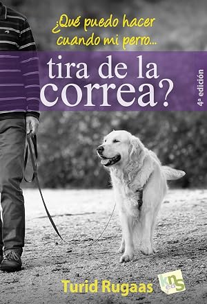 &iquest;Qu&eacute; puedo hacer cuando mi perro tira de la correa? (SIN COLECCION)