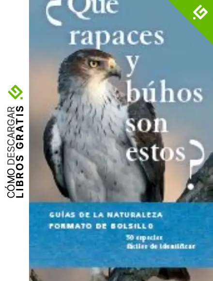 Qu&eacute; Rapaces Y B&uacute;hos Son Estos? (GUIAS DEL NATURALISTA)