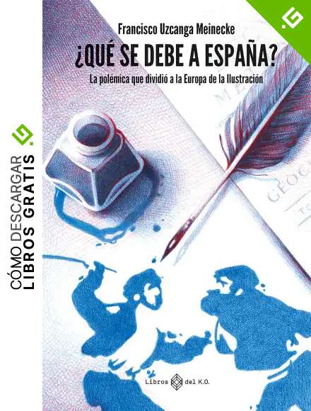 &iquest;Qu&eacute; se debe a Espa&ntilde;a?: La pol&eacute;mica que dividi&oacute; a la Europa de la ilustraci&oacute;n