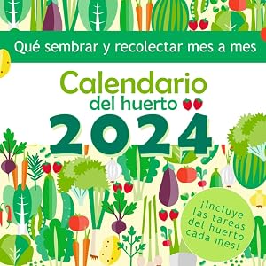 Qu&eacute; sembrar y recolectar mes a mes: Calendario del huerto 2024