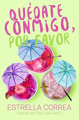 QU&Eacute;DATE CONMIGO, POR FAVOR: Novela Rom&aacute;ntica Contempor&aacute;nea (UN GIN-TONIC, POR FAVOR n&ordm; 3)