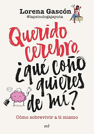 Querido cerebro, ¿qué coño quieres de mí? (Fuera de Colección)
