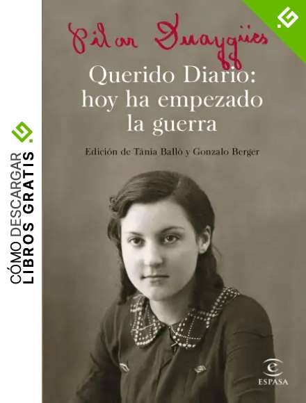 Querido Diario: hoy ha empezado la guerra: Edici&oacute;n de T&aacute;nia Ball&oacute; y Gonzalo Berger (ESPASA NARRATIVA)