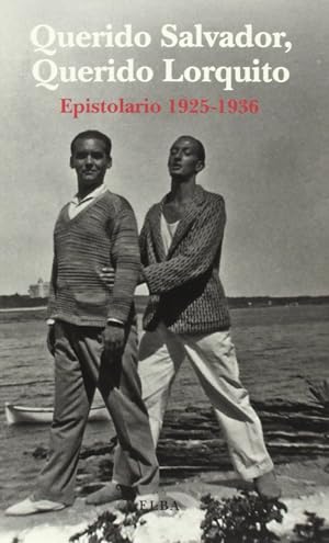 QUERIDO SALVADOR, QUERIDO LORQUITO: Epistolario 1925-1936: 13 (ELBA)