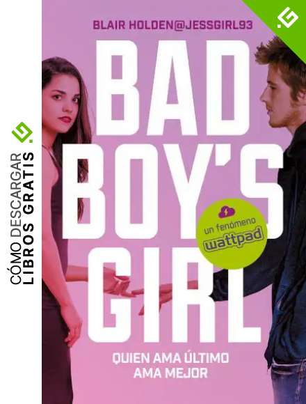 Quien ama &uacute;ltimo ama mejor (Bad Boy's Girl 5)