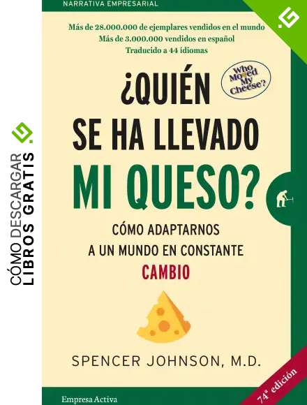 &iquest;Qui&eacute;n se ha llevado mi queso?: C&oacute;mo adaptarnos en un mundo en constante cambio (Narrativa empresarial)