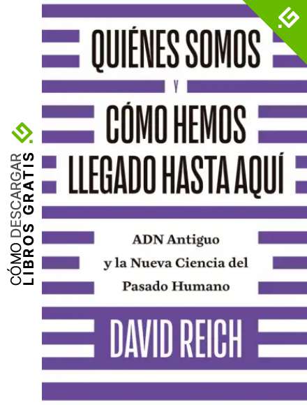 Qui&eacute;nes somos y c&oacute;mo llegamos hasta aqu&iacute;: ADN antiguo y la nueva ciencia del pasado humano
