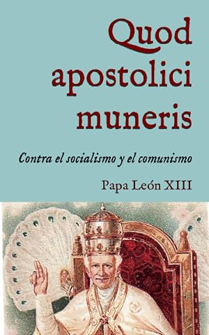Quod apostolici muneris: Enc&iacute;clica contra el socialismo, el comunismo y el nihilismo (1878) (San Lino Libros)