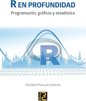 R en profundidad. Programaci&oacute;n, gr&aacute;ficos y estad&iacute;stica