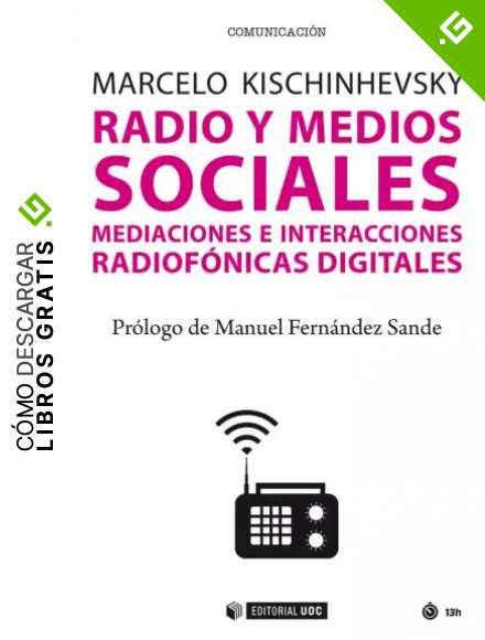 Radio y medios sociales. Mediaciones e interacciones radiof&oacute;nicas digitales (Manuales n&ordm; 538)