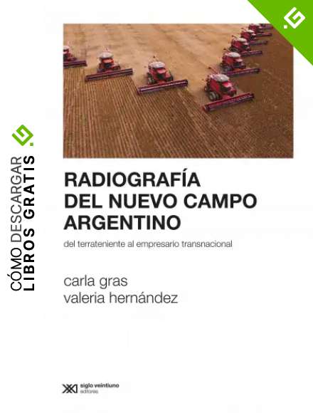 Radiograf&iacute;a del nuevo campo argentino: Del terrateniente al empresario transnacional (Sociolog&iacute;a y Pol&iacute;tica)