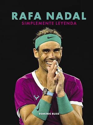 Rafa Nadal: Simplemente leyenda (Ocio y deportes)
