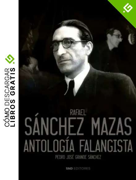 RAFAEL SANCHEZ MAZAS. ANTOLOG&Iacute;A FALANGISTA: 4