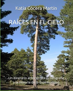 RA&Iacute;CES EN EL CIELO: Un itinerario por la Geograf&iacute;a y la Historia de la Espiritualidad