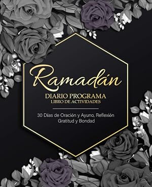 Ramad&aacute;n Diario Programa Libro de Actividades: 30 D&iacute;as de Oraci&oacute;n y Ayuno, Reflexi&oacute;n Gratitud y Bondad: Planificador de comidas diarias de Ramad&aacute;n: ... Ni&ntilde;as y Adolescentes.(Versi&oacute;n Espa&ntilde;ol)