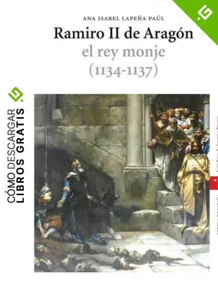 Ramiro II de Arag&oacute;n, el rey monje (1134-1137) (Estudios Hist&oacute;ricos La Olmeda)