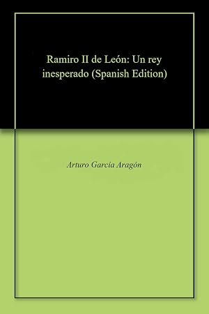 Ramiro II  de Le&oacute;n: Un rey inesperado