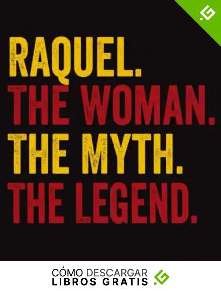 Raquel The Woman The Myth The Legend: Regalo de cuaderno personalizado para mujeres llamado Raquel, libretas bonitas Para la escritura, '8x10', 120 p&aacute;ginas