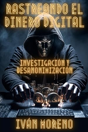 Rastreando el Dinero Digital: Investigaci&oacute;n y Desanonimizaci&oacute;n