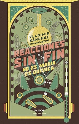 Reacciones sin fin: No es magia, es qu&iacute;mica (Para curiosos)