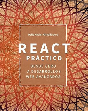 React pr&aacute;ctico: Desde cero a desarrollos web avanzados (T&Iacute;TULOS ESPECIALES)