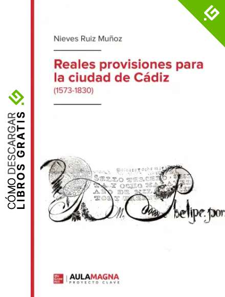 Reales provisiones para la ciudad de C&aacute;diz: (1573-1830)