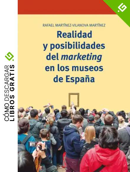 Realidad y posibilidades del marketing en los museos de Espa&ntilde;a: 306 (Biblioteconom&iacute;a y Administraci&oacute;n cultural)