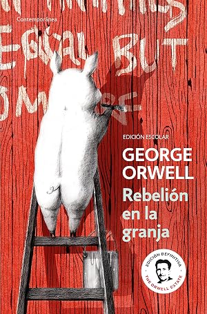 Rebeli&oacute;n en la granja (edici&oacute;n escolar) (edici&oacute;n definitiva avalada por The Orwell Estate) (Contempor&aacute;nea)
