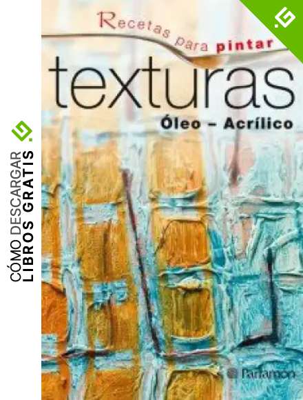 Recetas para pintar Texturas &Oacute;leo Acr&iacute;lico