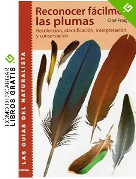 RECONOCER FACILMENTE LAS PLUMAS (GUIAS DEL NATURALISTA-AVES)